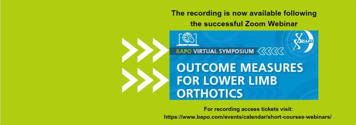 The recording is now available following the successful Zoom Webinar of the BAPO Virtual Symposium: Outcome Measures for Lower Limb Orthotics which took place on Saturday 27 January 2024