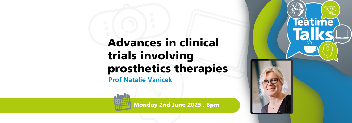 BAPO Teatime Talk – Advances in clinical trials involving prosthetics therapies