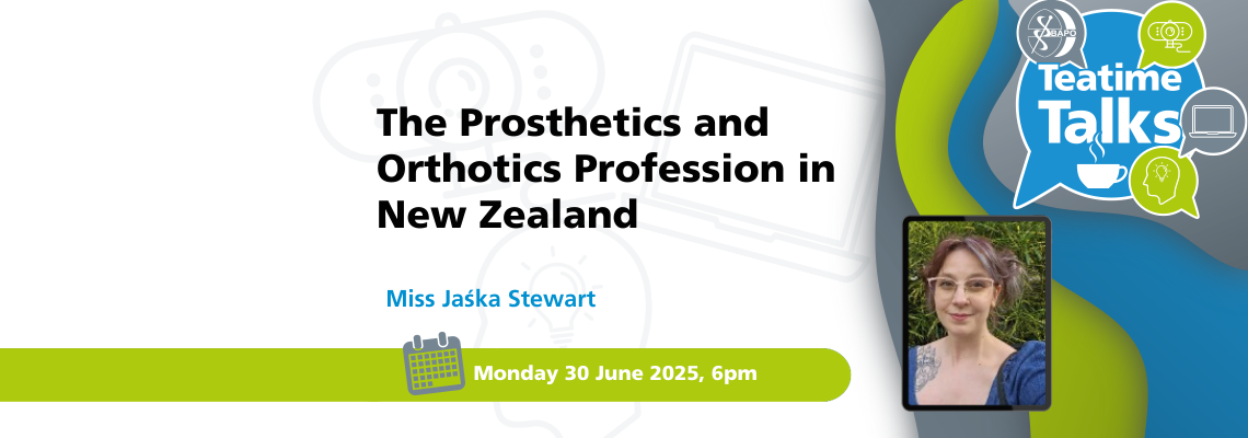 BAPO Teatime Talk – The Prosthetics and Orthotics Profession in New Zealand
