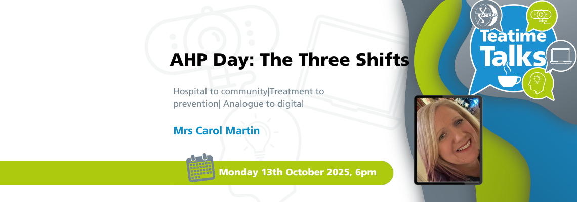BAPO Teatime Talk: AHP Day: The Three Shifts · From hospital to community · From treatment to prevention · From analogue to digital