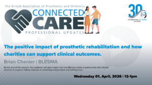 BAPO Connected Care - BLESMA - The positive impact of prosthetic rehabilitation and how charities can support clinical outcomes @ Teams
