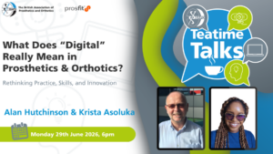 BAPO – Teatime Talk – What Does “Digital” Really Mean in Prosthetics & Orthotics? Rethinking Practice, Skills, and Innovation @ Teams