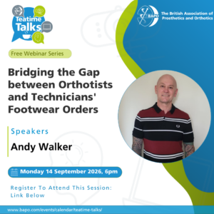 BAPO Teatime Talk – Bridging the Gap between Orthotists and Technicians' Footwear Orders @ Teams