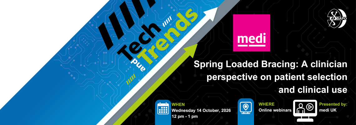 BAPO Tech and Trends – medi UK – Spring Loaded Bracing: A clinician perspective on patient selection and clinical use
